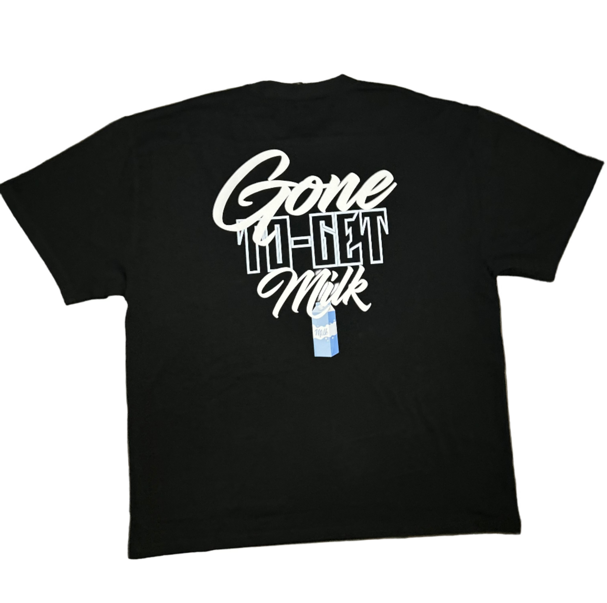 Back of the Tee - Printed on the back "Gone to get milk."